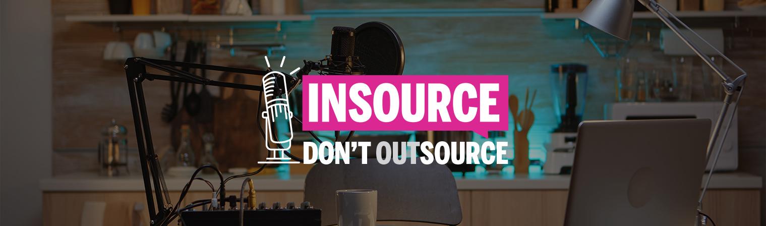 Insource, don't outsource
