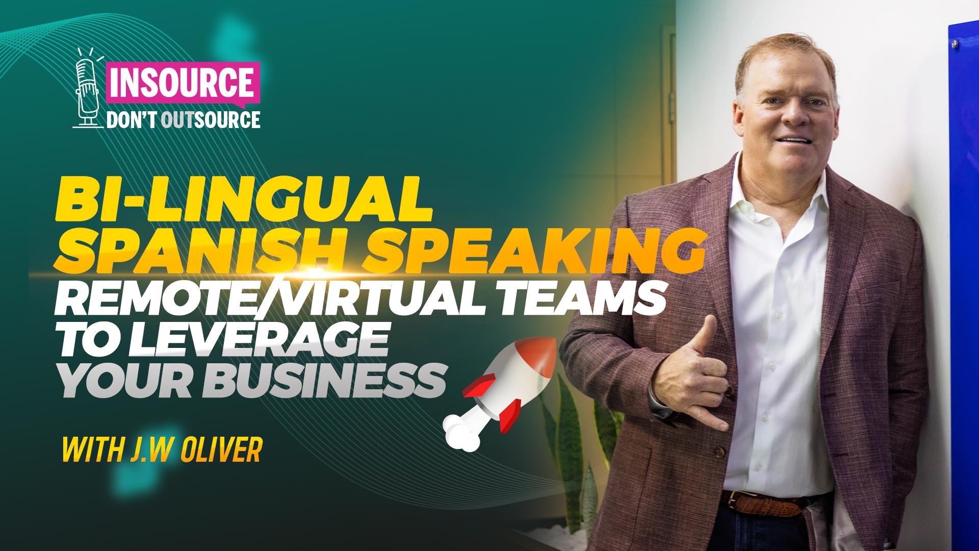 Episode 24 | Bi-Lingual Spanish Speaking Remote/Virtual Teams to Leverage Your Business
